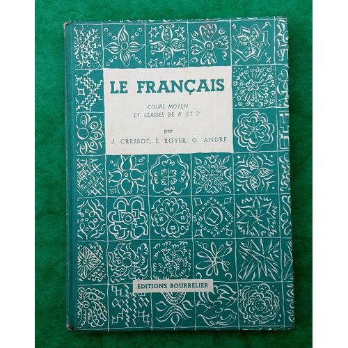 Le Français Cours Moyen Lecture Vocabulaire Grammaire Conjugaison Orthographe Cressot Royer 1956