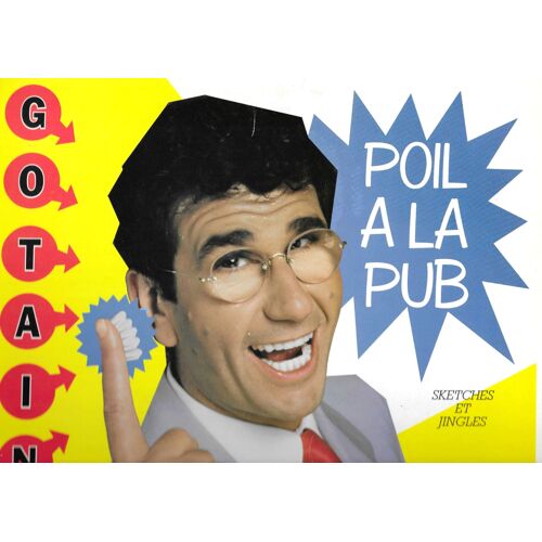 Gotainer, Richard : Poil A La Pub 85 Sketches Et Jingles Phildar, Club Méditerranée, Bénédicta, Seb, Seb, Raid, Suze, Eram, Pingouin...