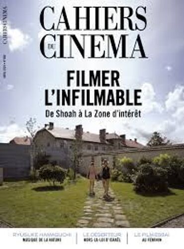 Cahiers Du Cinéma N° 808 _ Avril 2024 _ Filmer L'Infilmable : De Shoah À La Zone D'Intérêt / Le Mal N'Existe Pas De Ryusuke Hamaguchi / Le Déserteur De Dani Rosenberg / Le Film-Essai Au Féminin