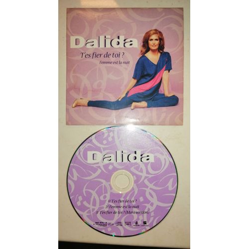 Cd Single Dalida " T'Es Fier De Toi ? + Femme De La Nuit " 3 Titres 1998 ( Antoine Clamaran Pascal Sevran Laurent Wolf ,T.Cutugno ),Barclay ,Made In France ,Rock Blues Pop ,Electronic House Disco