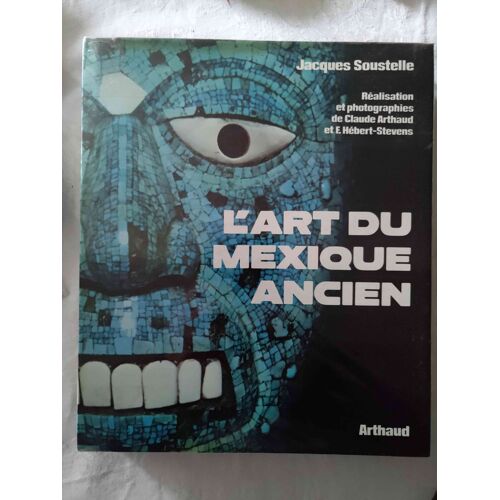 L'Art Du Mexique Ancien. J. Soustelle. Editions Arthaud