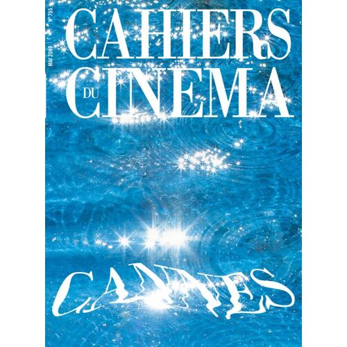 Les Cahiers Du Cinéma N° 755 _ Mai 2019 _ Cannes 2019 / Pedro Almodovar / Justine Triet / Virginie Thevenet / Robert Altman / Hommage À Agnès Varda