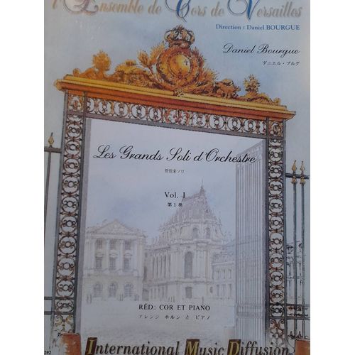 Daniel Bourgue : Les Grands Soli D'Orchestre . Cor De Versailles Vol 1