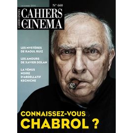 Les Cahiers Du Cinéma N° 660 _ Octobre 2010 _ Connaissez-Vous Claude Chabrol ? / Raoul Ruiz / Les Amours De Xavier Dolan / La Vénus Noire, D'abdellatif Kechiche / Cinéma Québécois / Edward Pressman