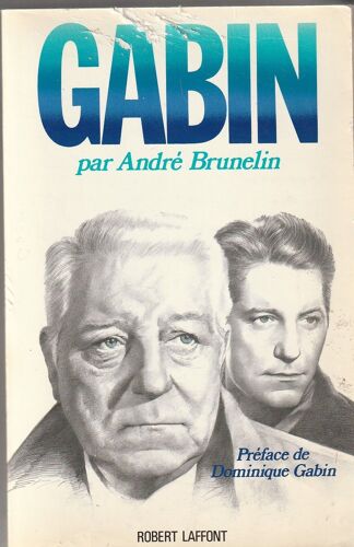 André Brunetin - Gabin - Préface Dominique Gabin - Robert Laffont - 1987 - 615 Pages 155x240x40 Mm 0,85 Kg