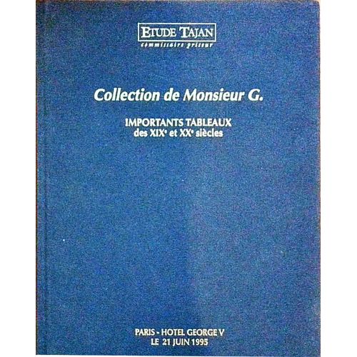 Catalogue De Vente "Collection De Monsieur G" - Importants Tableaux Des Xixème Et Xxème Siècle