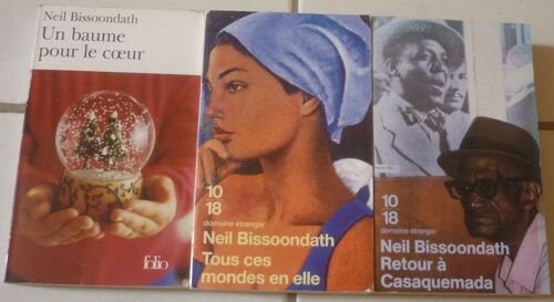 Neil Bissoondath, Trois Romans : Retour À Casaquemada + Un Baume Pour Le Coeur + Tous Ces Mondes En Elle