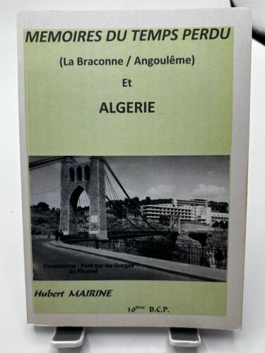 Mémoires Du Temps Perdu (La Braconne/ Angoulême) Et Algérie Hubert Mairine