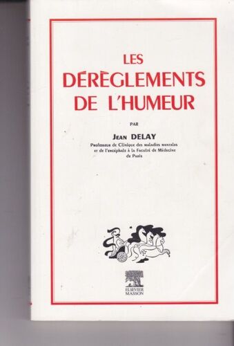 Jean Delay Les Dérèglements De L'humeur