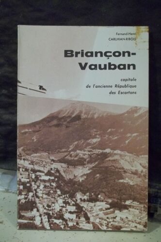 Carlhian-Ribois. Briançon-Vauban Capitale De L'ancienne République Des Escartons ( Hautes-Alpes ). Montagnes, Alpinisme, Tourisme