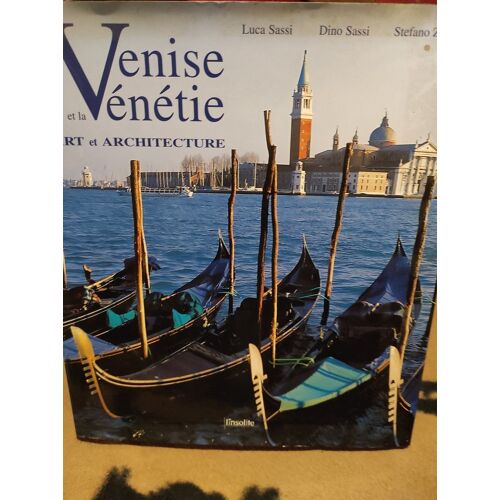 Venise Et La Venitie-Art Et Architecture-L.Et D.Sassi-S.Zuffi-Edition Insolite-