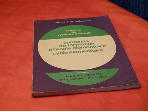Reforme Du Systeme Educatif . . . Contenus De Formation A L' Ecole Elementaire Cycle Elementaire . . Ministere De L' Education . 8044 .