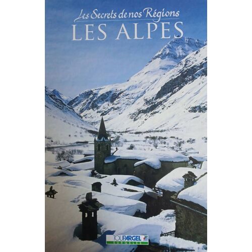 Le Secret De Nos Régions : Les Alpes