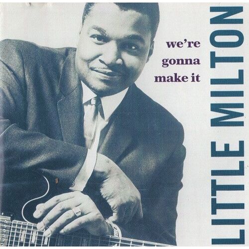 Little Milton - We're Gonna Make It