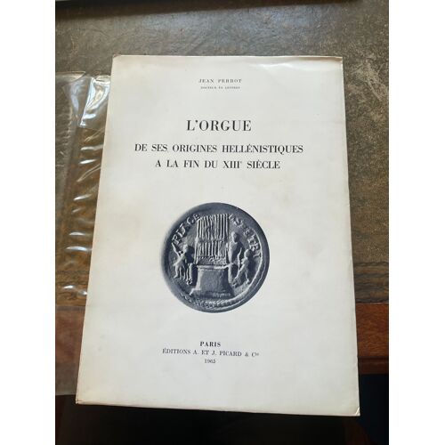 L'orgue De Ses Origines Hellénistiques À La Fin Du Xiiie Siècle Étude Historique Et Archéologique Par Perrot Jean 432 Pages Paru En 1965 Chez A. Et J. Picard