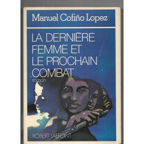 Manuel Cofino Lopez - La Dernière Femme Et Le Prochain Combat