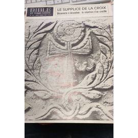 Bible Et Terre Sainte Numéro 133 - Le Supplice De La Croix - Découverte À Jérusalem : La Sépulture D'Un Crucifié