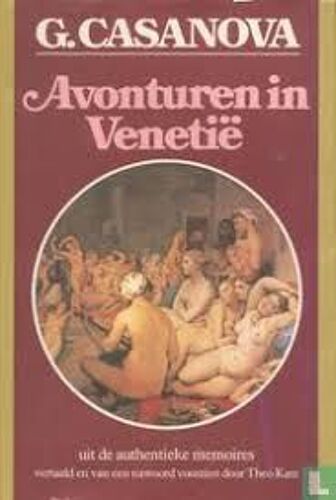 Avonturen In Venetië - Uit De Authentieke Memoires Vertaald En Van Een Nawoord Voorzien Door Theo Kars