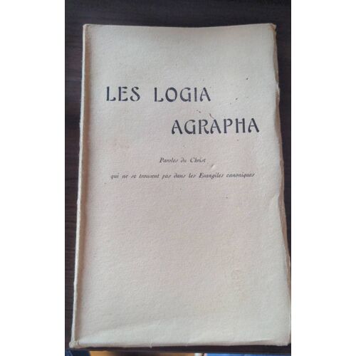 Les Logia Agrapha, Paroles Du Christ Qui Ne Se Trouvent Pas Dans Les Évangiles Canoniques, Émile Besson, Préface Sédir, 3eme Édition, Amitiés Spirituelles