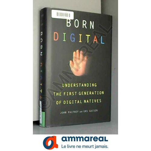 Born Digital: Understanding The First Generation Of Digital Natives