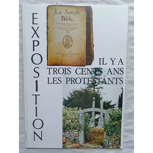 (Catalogue D'Exposition), Il Y A Trois Cent Ans, Les Protestants : Les Protestants Dans L'Actuel Territoire De L'Orne De L'Edit De Nantes À L'Edit De Tolérance, Archives De L'Orne, 1986