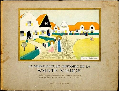 La Merveilleuse Histoire De La Sainte Vierge - J. Hebeelynck Et E. Wauters De Besterfeld, Desclée De Brouwer 1940
