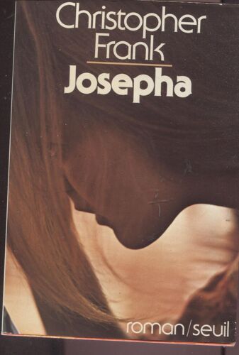 Josepha - Christopher Frank - Roman Seuil