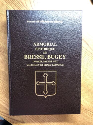 Armorial Historique De Bresse, Bugey, Dombes, Pays De Gex Valromey Et Franc-Lyonnais