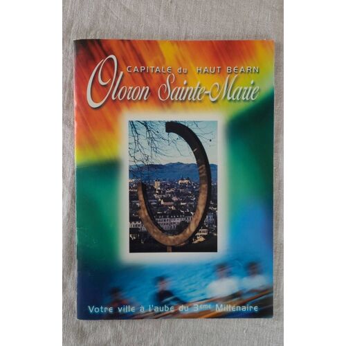 Ville Oloron Sainte-Marie . Bulletin Municipale . Janvier 2000 . À Laube Du 3e Millénaire.
