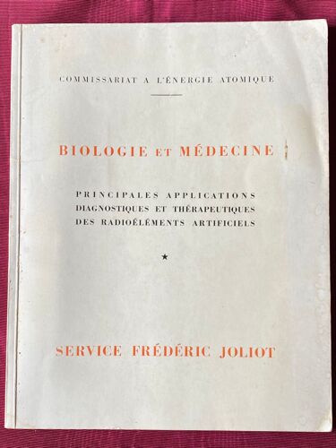 Biologie Et Médecine - Principales Applications Diagnostiques Et Thérapeutiques Des Radioéléments Artificiels - Service Frédérique Joliot