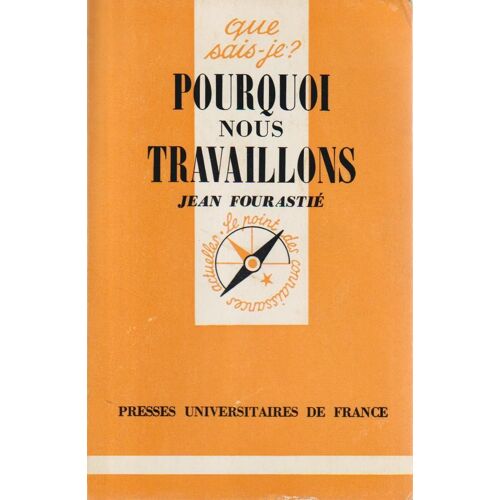 Pourquoi Nous Travaillons - Jean Fourastié (Que Sais-Je?, 1975)