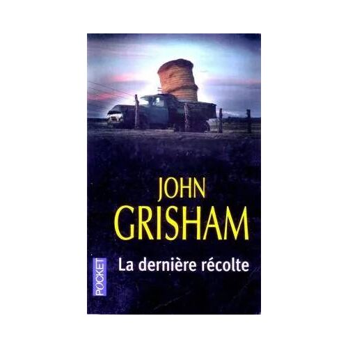 John Grisham. La Dernière Récolte