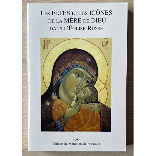Les Fêtes Et Les Icônes De La Mère Dieu Dans L'Eglise Russe - Monastère De Korssoun