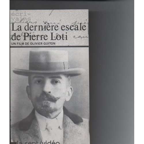 La Dernière Escale De Pierre Loti ,Vhs Collection Écrivains La Sept/Video.