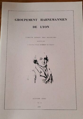 Groupement Hahnemannien De Lyon - Compte Rendu Des Réunions Animées Par Le Dr Pierre Schmidt De Genève - Huitième Série N°8 1971