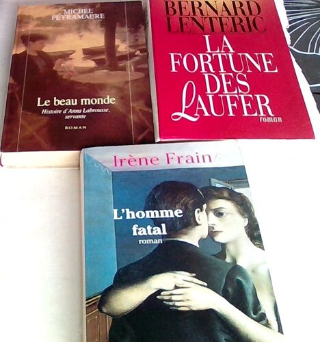 Lot De 3 Livres Grands Formats. Le Beau Monde - Histoire D'Anna Labrousse, Servante,- Peyramaure Michel . La Fortune Des Laufer - Bernard Lenteric . L' Homme Fatal- Irène Frain .