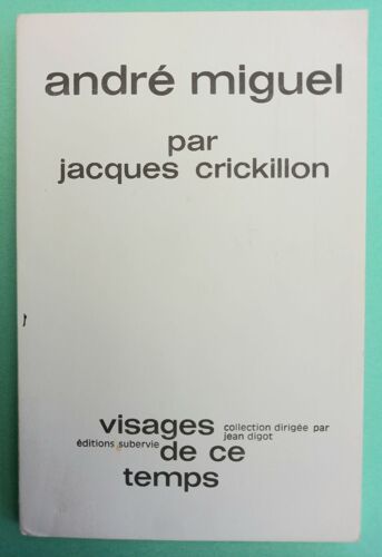 André Miguel Par Jacques Crickillon. Collection Visages De Ce Temps N° 25