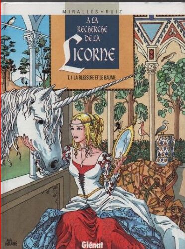 Bande Dessinee - A La Recherche De La Licorne T.1 La Blessure Et Le Baume Editions Glenat