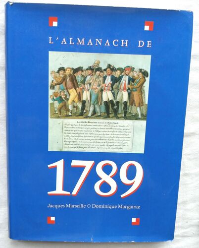 Jacques Marseille / Dominique Margairaz, L'Almanach De 1789, France Loisirs, 1988