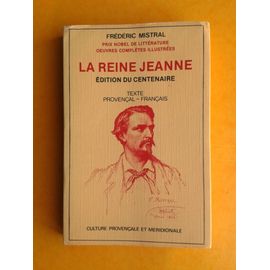 La Reine Jeanne . Édition Du Centenaire , Bilingue : Provençal - Français