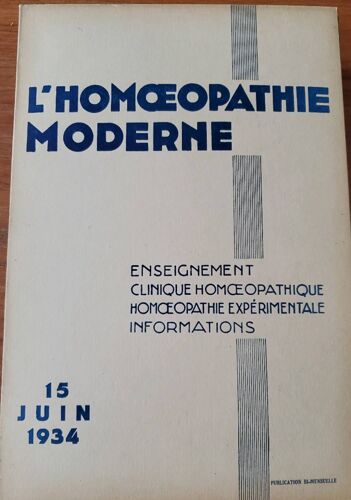 L'Hom?Opathie Moderne, Enseignement Clinique Hom?Opathique, Hom?Opathie Expérimentale, Informations - Revue Du 15 Juin 1934