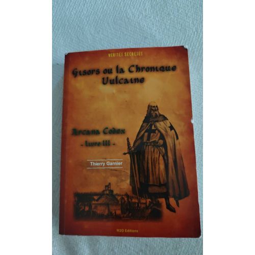 Gisors Ou La Chronique Vulcaine, Arcana Codex Livre Iii