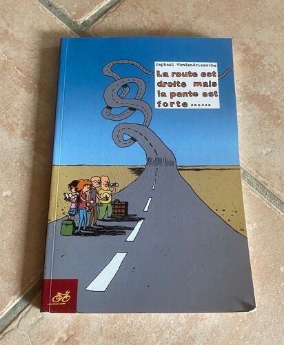 La Route Est Droite Mais La Pente Est Forte - Raphael Vandendriessche