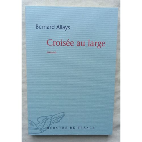 Bernard Allays, Croisée Au Large, Mercure De France, 2025