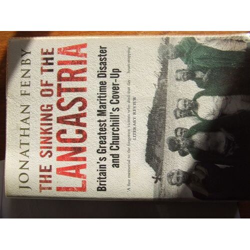 The Sinking Of The "Lancastria": Britain's Greatest Maritime Disaster And Churchill's Cover-Up