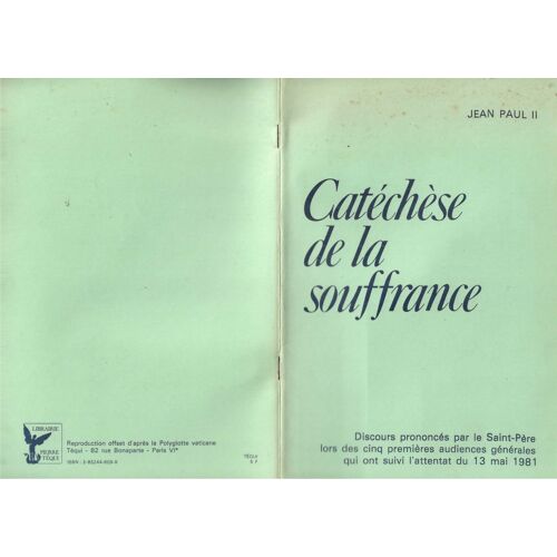 Catéchèse De La Souffrance. Discours Prononcés Par Le Saint-Père Lors Des Cinq Premières Audiences Générales Qui Ont Suivi L'Attentat Du 13 Mai 1981