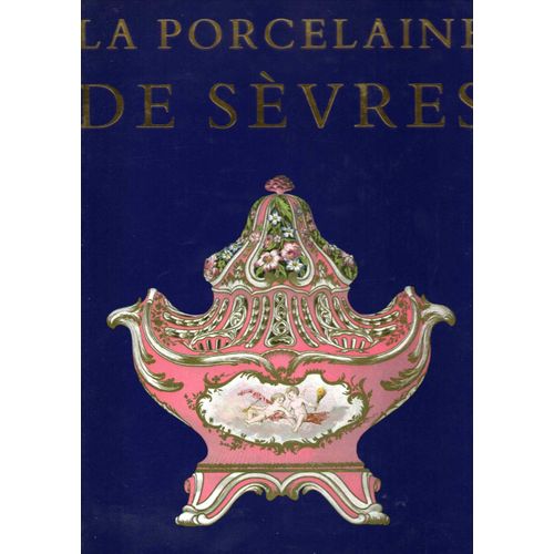 La Porcelaine Tendre De Sèvres