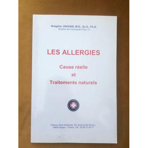 Gregoire Jauvais Md Sc D Ph D Dicteur De L’Université Paris 12 Les Allergies Cause Reelle Et Traitements Naturels Editions Serie Radieuse 
