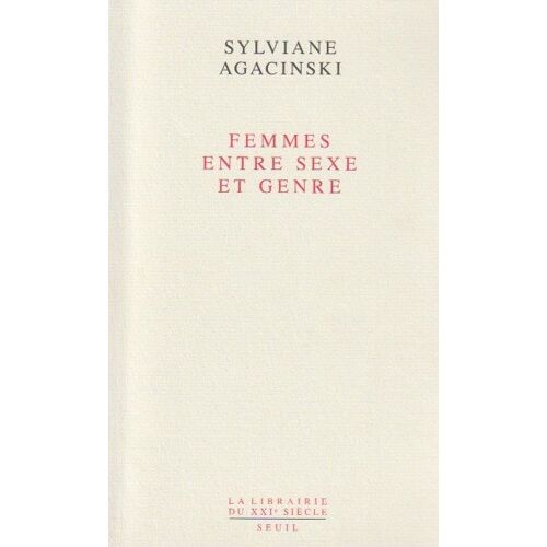 Femmes Entre Sexe Et Genre - Sylviane Agacinski.