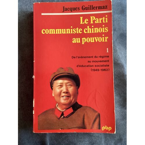 Le Parti Communiste Chinois Au Pouvoir Tome 1 / Jacques Guillermaz